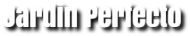 Jardin Perfecto